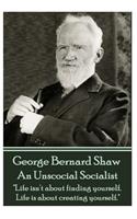 George Bernard Shaw - An Unsocial Socialist