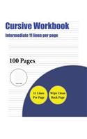 Cursive Workbook (Intermediate 11 lines per page): A handwriting and cursive writing book with 100 pages of extra large 8.5 by 11.0 inch writing practise pages. This book has guidelines for practisin(4 Cursive Workbook)