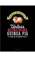 Always Be Yourself Unless You Can Be a Guinea Pig Then Be a Guinea Pig: 3 Column Ledger