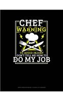 Chef Warning to Avoid Injury Don't Tell Me How to Do My Job: Graph Paper Notebook - 0.25 Inch (1/4) Squares