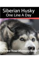 Siberian Husky - One Line a Day: A Three-Year Memory Book to Track Your Dog's Growth(1 Memory a Day for Dogs)
