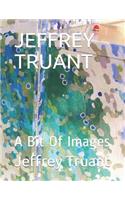 Jeffrey Truant: A Bit of Images