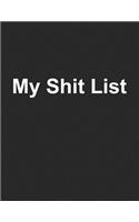 My Shit List Lined Notebook: My Shit List Blank Lined Journal - Funny Notebook for the Office - Novelty Sarcastic Gag Gift for Men Women Adults Friends Coworkers (8.5 X 11 - 120