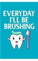 Everyday I'll Be Brushing