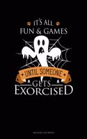 It's All Fun & Games Until Someone Gets Exorcised: Mileage Log Book(267 Mileage Log Book)