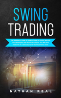 Swing Trading: The Beginners Guide on How to Trade for Profits with the Best Strategies and Technical Analysis. You will Find Inside the A-Z Glossary to All Techni