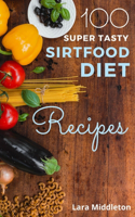 100+ Super Tasty Sirtfood Diet Recipes - 2 Books in 1