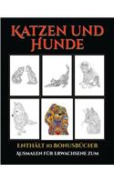 Ausmalen für Erwachsene zum Ausdrucken (Katzen und Hunde): Dieses Buch besteht aus 44 Malblätter, die zum Ausmalen, Einrahmen und/oder Meditieren verwendet werden können: Dieses Buch kann fotokopiert, gedruc(5 Ausmalen Für Erwachsene Zum Ausdrucken)