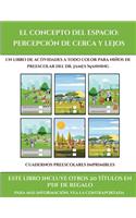 Cuadernos preescolares imprimibles (El concepto del espacio: percepción de cerca y lejos): Este libro contiene 30 fichas con actividades a todo color para niños de 4 a 5 años(19 Cuadernos Preescolares Imprimibles)