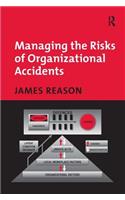 Managing the Risks of Organizational Accidents