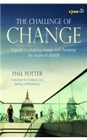 The Challenge of Change: A Guide to Shaping Change and Changing the Shape of Church