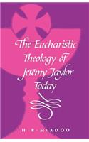Eucharistic Theology of Jeremy Taylor Today