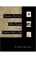 Benjamin's Blind Spot: Walter Benjamin and the Premature Death of Aura