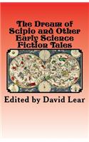 The Dream of Scipio and the Other Early Science Fiction Tales