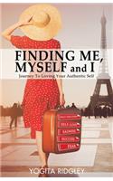 FINDING ME, MYSELF and I: Journey to Loving Your Authentic Self