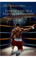 Confessions Of A Fighter In Training