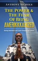 Power & The Fear Of Being AMERIKKKANIZED