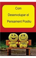 Com Desenvolupar el Pensament Positiu