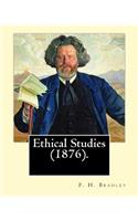 Ethical Studies (1876). By: F. H. Bradley: Francis Herbert Bradley OM (30 January 1846 - 18 September 1924) was a British idealist philosopher.
