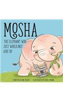 Mosha the Elephant Who Just Would Not Give Up
