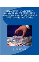 Financial Calculus in Matlab. Credit Risk Analysis and Portfolios with Missing Data