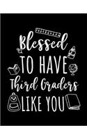 Blessed To Have Third Graders Like You: Third Grade Teacher Appreciation Journal Notebook