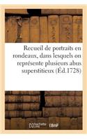 Recueil de Portraits En Rondeaux, Dans Lesquels on Représente Plusieurs Abus Superstitieux,: Et Quantité de Hardies Innovations Dans Le Culte de l'Église Romaine(Litterature)