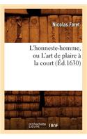 L'Honneste-Homme, Ou l'Art de Plaire À La Court (Éd.1630)