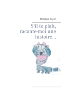 S'il te plaît, raconte-moi une histoire...