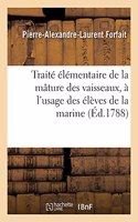 Traité Élémentaire de la Mâture Des Vaisseaux, À l'Usage Des Élèves de la Marine