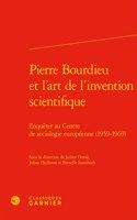 Pierre Bourdieu Et l'Art de l'Invention Scientifique