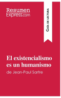 existencialismo es un humanismo de Jean-Paul Sartre (Guía de lectura): Resumen y análisis completo