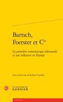 Bartsch, Foerster Et Cie: La Premiere Romanistique Allemande Et Son Influence En Europe