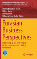 Eurasian Business Perspectives: Proceedings of the 28th Eurasia Business and Economics Society Conference