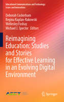 Reimagining Education: Studies and Stories for Effective Learning in an Evolving Digital Environment