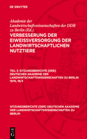 Sitzungsberichte [der] Deutschen Akademie der Landwirtschaftswissenschaften zu Berlin Verbesserung der Eiweißversorgung der landwirtschaftlichen Nutztiere