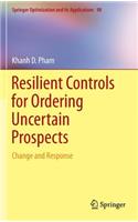 Resilient Controls for Ordering Uncertain Prospects