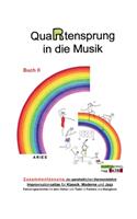 QuaRtensprung in die Musik: ZUSAMMENFASSUNG der ganzheitlichen Harmonielehre - Improvisationsatlas für Klassik, Moderne und Jazz, Buch 2