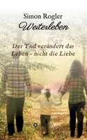 Weiterleben - Der Tod verändert das Leben - nicht die Liebe