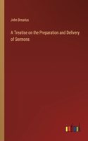 Treatise on the Preparation and Delivery of Sermons