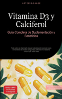 Vitamina D3 y Calciferol: Guía Completa de Suplementación y Beneficios: Todo sobre la vitamina D, desde la dosificación correcta hasta el monitoreo de niveles sanguíneos, efe
