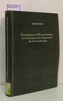 Zentralisation Und Dezentralisation Von Aufgaben in Der Organisation Der Unternehmungen