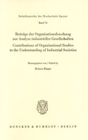 Beitrage Der Organisationsforschung Zur Analyse Industrieller Gesellschaften / Contributions of Organizational Studies to the Understanding of Industrial Societies