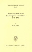 Die Steuerpolitik in Der Bundesrepublik Deutschland 1949 - 1982