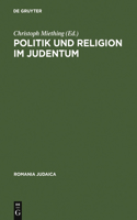 Politik und Religion im Judentum: (4 Romania Judaica)