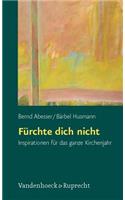Furchte Dich Nicht: Inspirationen Fur Das Ganze Kirchenjahr