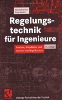 Regelungstechnik Fur Ingenieure: Analyse, Simulation Und Entwurf Von Regelkreisen