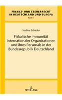 Fiskalische Immunitaet internationaler Organisationen und ihres Personals in der Bundesrepublik Deutschland