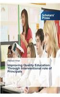 Improving Quality Education Through Interventional role of Principals