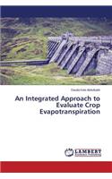 An Integrated Approach to Evaluate Crop Evapotranspiration